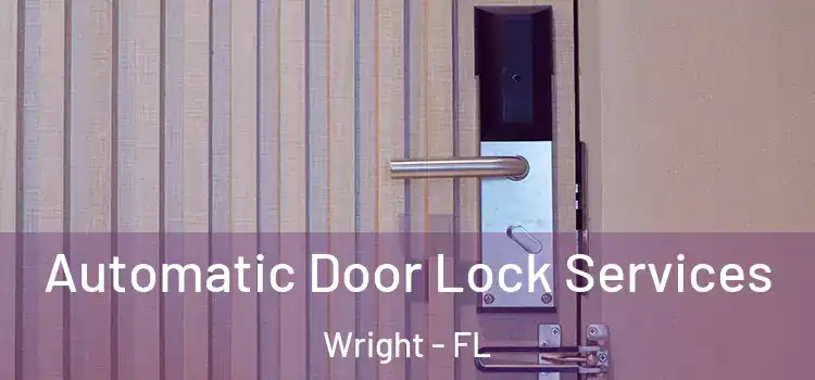  Automatic Door Lock Services Wright - FL