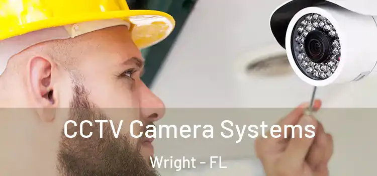  CCTV Camera Systems Wright - FL
