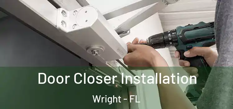  Door Closer Installation Wright - FL