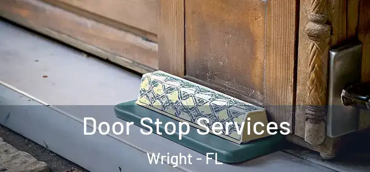  Door Stop Services Wright - FL