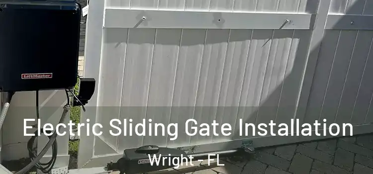  Electric Sliding Gate Installation Wright - FL