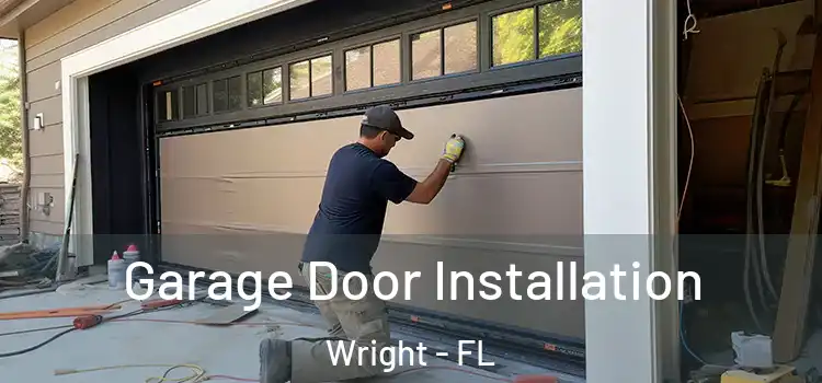  Garage Door Installation Wright - FL
