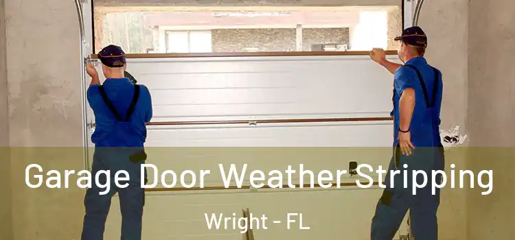  Garage Door Weather Stripping Wright - FL