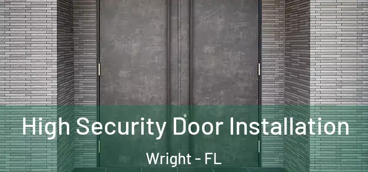  High Security Door Installation Wright - FL