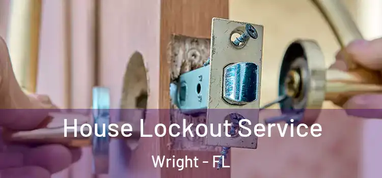 House Lockout Service Wright - FL