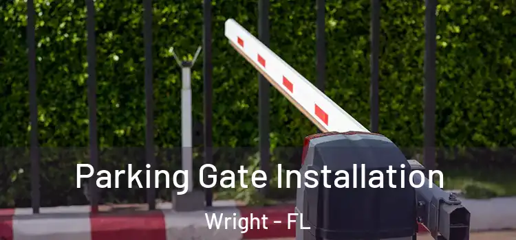  Parking Gate Installation Wright - FL